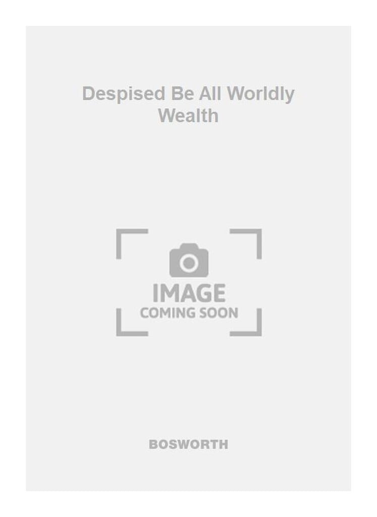 Despised Be All Worldly Wealth